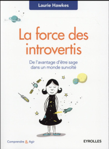 La force des introvertis. De l'avantage d'être sage dans un monde survolté - Hawkes Laurie ; Malaval Charline