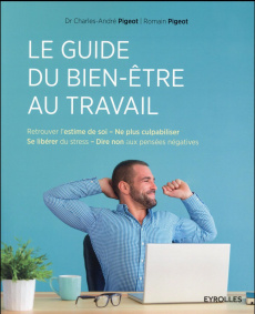 Le guide du bien-être au travail - Pigeot Charles-André ; Pigeot Romain