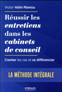 Réussir les entretiens dans les cabinets de conseil - Haïm Mamou Victor