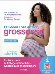 Le grand livre de ma grossesse. Edition 2017-2018 - Lansac Jacques ; Evrard Nicolas