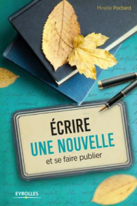 Ecrire une nouvelle et se faire publier - Pochard Mireille