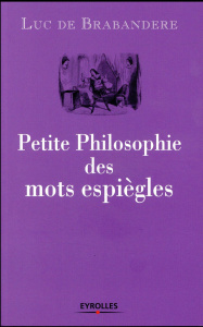 Petite philosophie des mots espiègles - De Brabandere Luc ; Mikolajczak Anne ; Mendez Juan