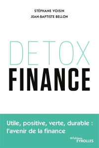 Detox finance - Voisin Stéphane ; Bellon Jean-Baptiste