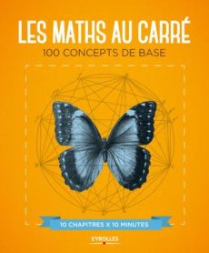 Les maths au carré. 100 concepts de base - Freiberger Marianne ; Thomas Rachel ; Liabeuf Chri