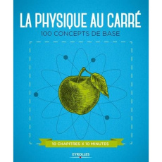 La physique au carré. 100 concepts de base - Southorn Graham ; Sparrow Giles ; Garnaud Valérie