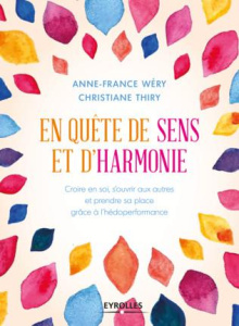 En quête de sens et d'harmonie. Croire en soi, s'ouvrir aux autres et prendre sa place grâce à l'héd - Wery Anne-France ; Thiry Christiane