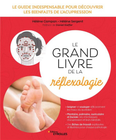 Le grand livre de la réflexologie - Campan Hélène ; Sergent Hélène ; Kieffer Daniel ;