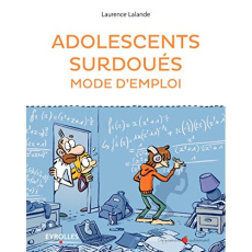 Adolescents surdoués mode d'emploi - Lalande Laurence