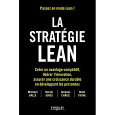 La stratégie Lean. Créer un avantage compétitif, libérer l'innovation, assurer une croissance durabl - Ballé Michael ; Jones Daniel ; Chaize Jacques ; Fi
