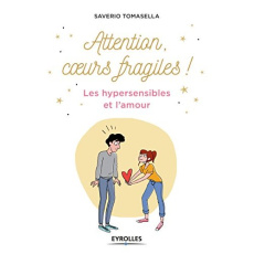 Attention, coeurs fragiles ! Les hypersensibles et l'amour - Tomasella Saverio ; Messana Anne-Olivia