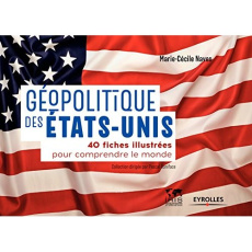 Géopolitique des Etats-Unis. 40 fiches pour comprendre le monde - Naves Marie-Cécile