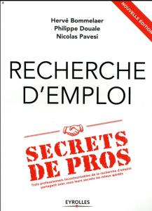 Recherche d'emploi : secrets de pros. Trois professionnels incontournables de la recherche d'emploi - Bommelaer Hervé ; Douale Philippe ; Pavesi Nicolas