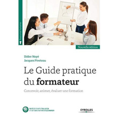 Le guide pratique du formateur. Concevoir, animer, évaluer une formation, 2e édition - Noyé Didier ; Piveteau Jacques
