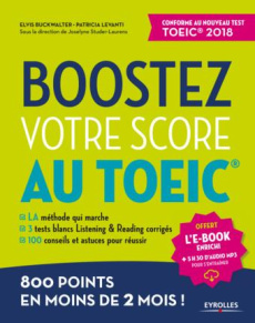 Boostez votre score au TOEIC. 800 points en moins de 2 mois ! - Buckwalter Elvis ; Levanti Patricia ; Studer-Laure