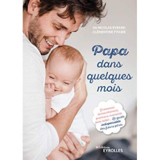 Papa dans quelques mois - Evrard Nicolas ; Fitaire Clémentine ; Thyss Frédér