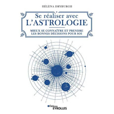 Se réaliser avec l'astrologie. Mieux se connaître et prendre les bonnes décisions pour soi - Dryburgh Hélèna