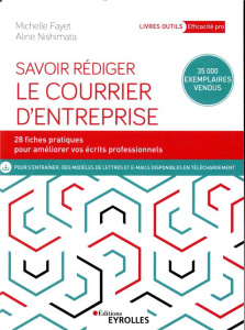 Savoir rédiger le courrier d'entreprise. Edition revue et augmentée - Fayet Michelle ; Nishimata Aline