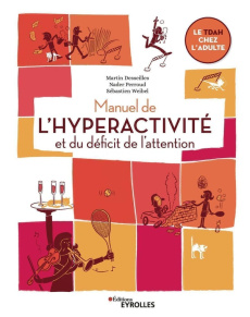 Manuel de l'hyperactivité et du déficit de l'attention. Le TDAH chez l'adulte - Desseilles Martin ; Perroud Nader ; Weibel Sébasti