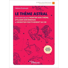 Le thème astral. Une méthode pour monter son thème, utiliser son énergie et orienter positivement sa - Dryburgh Hélèna