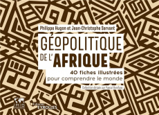 Géopolitique de l'Afrique. 40 fiches illustrées pour comprendre le monde - Hugon Philippe ; Servant Jean-Christophe
