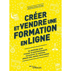 Créer et vendre une formation en ligne. La méthode pour trouver le positionnement, structurer le con - Antonio Giraud Nathalie