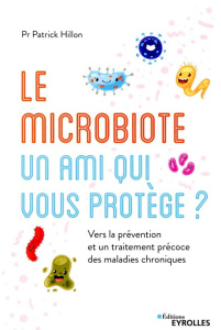 Le microbiote intestinal, un ami qui vous protège ? Vers la prévention et un traitement précoce des - Hillon Patrick