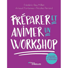 Préparer et animer un workshop - Rey-Millet Frédéric ; Perrard Nicolas ; Fontanes A