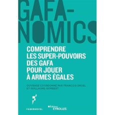 GAFANOMICS : COMPRENDRE LES SUPERPOUVOIRS DES GAFA POUR JOUER A ARMES EGALES - FABERNOVEL/DRUEL