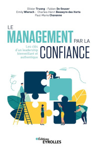 Le management par la confiance. Les clés d'un leadership bienveillant et authentique - Truong Olivier ; Geuser Fabien de ; Wiersch Emily