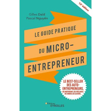 Le guide pratique du micro-entrepreneur. 12e édition - Daïd Gilles ; Nguyên Pascal