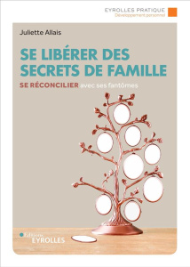Se libérer des secrets de famille - Allais Juliette