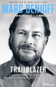 Trailblazer. L'entreprise, plateforme incontournable du changement - Benioff Marc ; Langley Monica ; Deschamps Pascale-