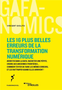 Les 16 plus belles erreurs de la transformation numérique. Avoir foi dans la data, racheter une pépi - Giolito Vincent ; Sambrana Laura