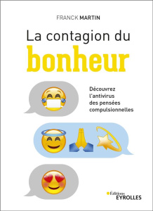 La contagion du bonheur. Découvrez l'antivirus des pensées compulsionnelles - Martin Franck