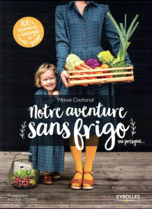 Notre aventure sans frigo ou presque... - Cochard Marie ; Cochard Olivier ; Camillieri Marti