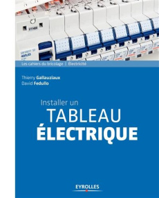 Installer un tableau électrique. 5e édition - Gallauziaux Thierry ; Fedullo David