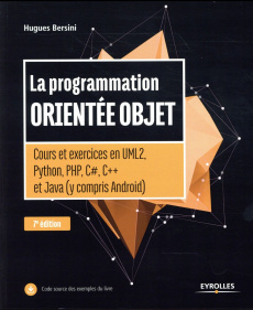 La programmation orientée objet. Cours et exercices en UML2, Python, PHP, C#, C et Java (y compris - Bersini Hugues