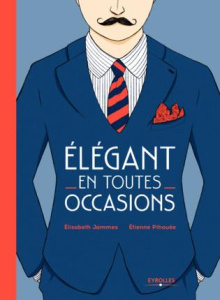 Elégant en toutes occasions - Pihouée Etienne ; Jammes Elisabeth