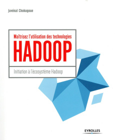 Maîtrisez l'utilisation des technologies Hadoop. Initiation à l'écosystème Hadoop - Chokogoue Juvénal