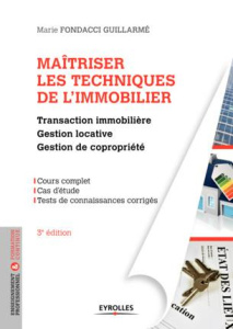Maîtriser les techniques de l'immobilier. Transaction immobilière, gestion locative et gestion de co - Fondacci Guillarmé Marie