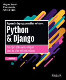 Apprendre la programmation web avec Python & Django. Principes et bonnes pratiques pour les sites we - Alexis Pierre ; Bersini Hugues ; Degols Gilles
