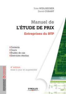Manuel de l'étude de prix. Entreprises du BTP, 4e édition revue et augmentée - Widloecher Yves ; Cusant David