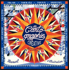 Cartographie créative. Manuel d'illustration - Cann Helen ; Valentin Véronique