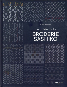 Le guide de la broderie sashiko - Briscoe Suzan ; Bénech-Rowley Nicole ; Adamson Kar