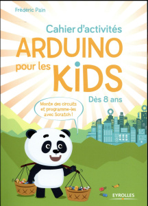 Cahier d'activités Arduino pour les kids - Pain Frédéric