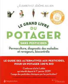 Le grand livre du potager sans pesticides. Permaculture, diagnostic des maladies et ravageurs, bioco - Jullien Jérôme ; Jullien Elisabeth