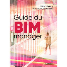 Les managers du BIM. Guide impertinent et constructif - Levan Serge ; Audiffret Pervenche d'