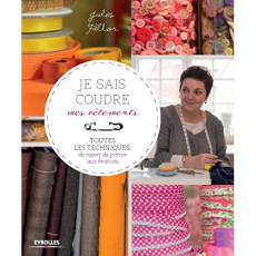 Je sais coudre mes vêtements. Toutes les techniques, du report du patron aux finitions - Fallon Jules ; Wilkins Phil ; Chen Kuo Kang ; Choi