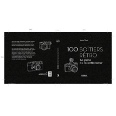 100 boîtiers rétro. Le guide du collectionneur - Wade John ; Mée Franck