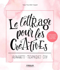 Le lettrage pour les créatives. Alphabets - techniques - DIY, avec 2 maxi-posters - Cappell Tanja "Frau Hölle" ; Freisinger Pauline